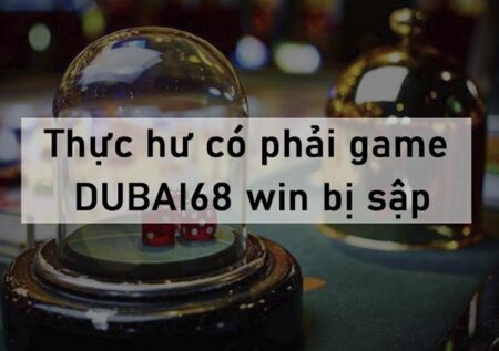 Dubai68 Win bị sập, người chơi mất hết tiền – Thực hư thế nào?